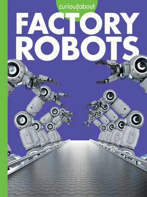 cover image of Curious about Factory Robots